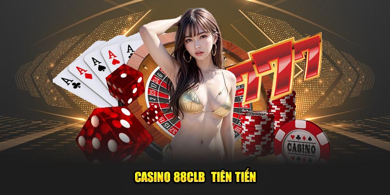 Casino 88CLB  tiên tiến