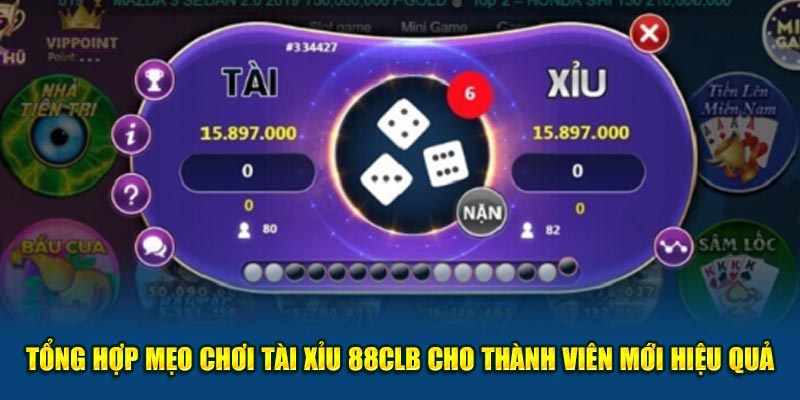 Tổng Hợp Mẹo Chơi Tài Xỉu 88CLB Cho Thành Viên Mới Hiệu Quả