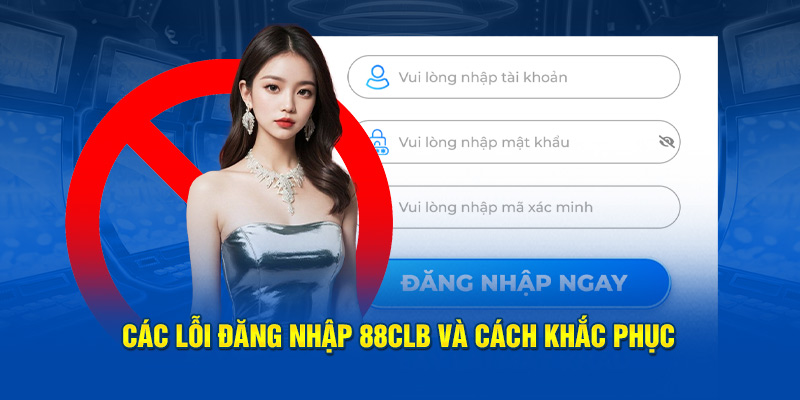 Các lỗi đăng nhập 88CLB cùng cách khắc phục hiệu quả