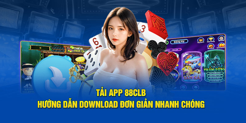 Tải App 88clb: Hướng Dẫn Download Đơn Giản, Nhanh Chóng